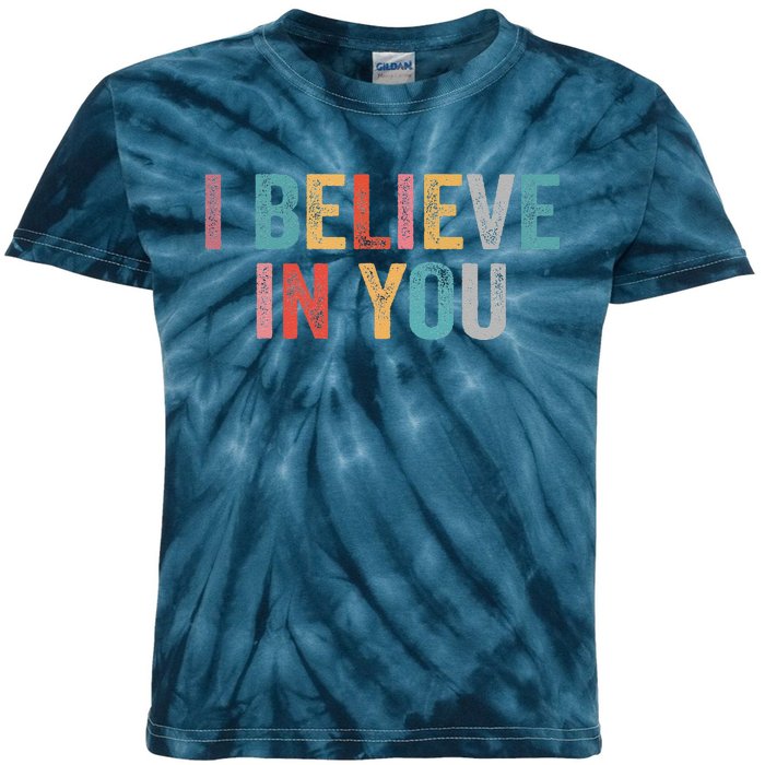 I Believe In You Vintage Motivational Testing Day Teacher Kids Tie-Dye T-Shirt