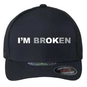 I'm Broken, I'm Ok Inspirational Flexfit Unipanel Trucker Cap