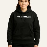 I'm Broken, I'm Ok Inspirational Hoodie