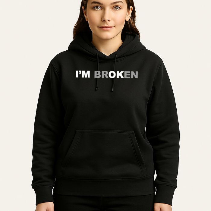 I'm Broken, I'm Ok Inspirational Hoodie