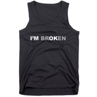 I'm Broken, I'm Ok Inspirational Tank Top