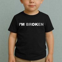 I'm Broken, I'm Ok Inspirational Toddler T-Shirt