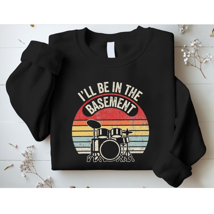 ILl Be In The Basement Drum Set Retro Vibe Sweatshirt