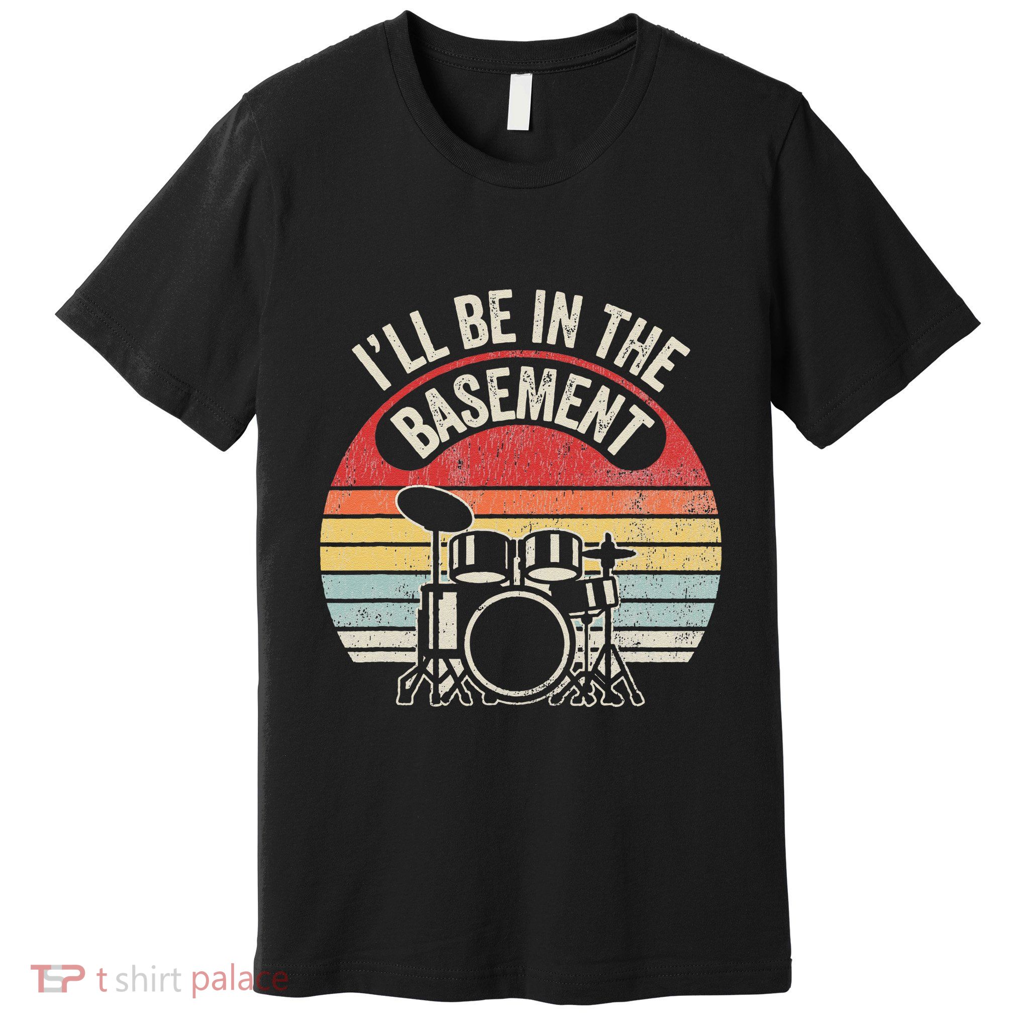 ILl Be In The Basement Drum Set Retro Vibe Premium T-Shirt