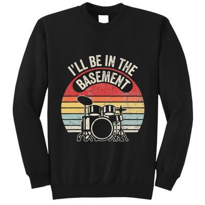 ILl Be In The Basement Drum Set Retro Vibe Tall Sweatshirt