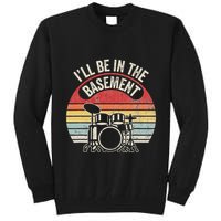 ILl Be In The Basement Drum Set Retro Vibe Tall Sweatshirt