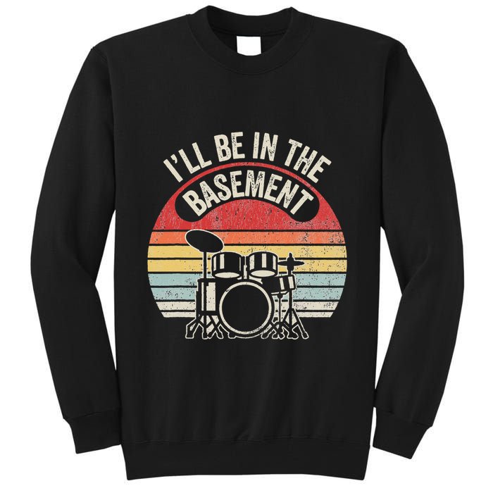 ILl Be In The Basement Drum Set Retro Vibe Tall Sweatshirt