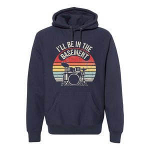 ILl Be In The Basement Drum Set Retro Vibe Premium Hoodie