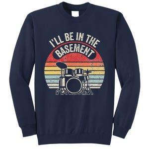 ILl Be In The Basement Drum Set Retro Vibe Tall Sweatshirt