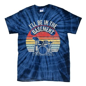 ILl Be In The Basement Drum Set Retro Vibe Tie-Dye T-Shirt