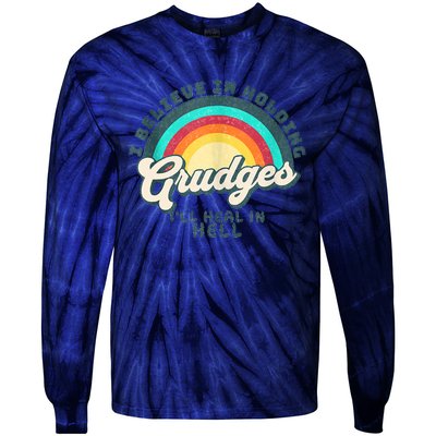 I Believe In Holding Grudges I'll Heal In Hell Heart Rainbow Tie-Dye Long Sleeve Shirt