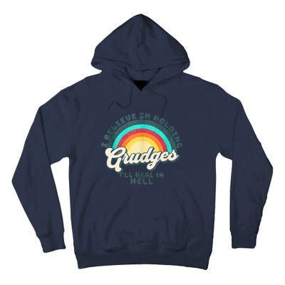 I Believe In Holding Grudges I'll Heal In Hell Heart Rainbow Tall Hoodie