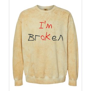 Im Broken Im Ok Broken Invisible Illness Tee Mental Health Colorblast Crewneck Sweatshirt