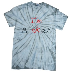 Im Broken Im Ok Broken Invisible Illness Tee Mental Health Tie-Dye T-Shirt