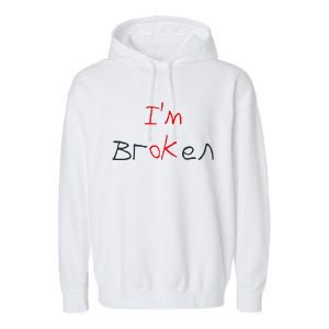 Im Broken Im Ok Broken Invisible Illness Tee Mental Health Garment-Dyed Fleece Hoodie