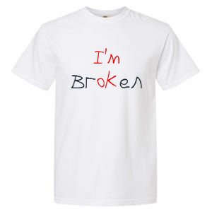 Im Broken Im Ok Broken Invisible Illness Tee Mental Health Garment-Dyed Heavyweight T-Shirt