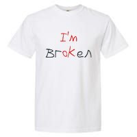 Im Broken Im Ok Broken Invisible Illness Tee Mental Health Garment-Dyed Heavyweight T-Shirt