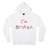 Im Broken Im Ok Broken Invisible Illness Tee Mental Health Hoodie