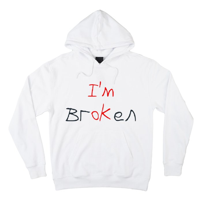 Im Broken Im Ok Broken Invisible Illness Tee Mental Health Hoodie