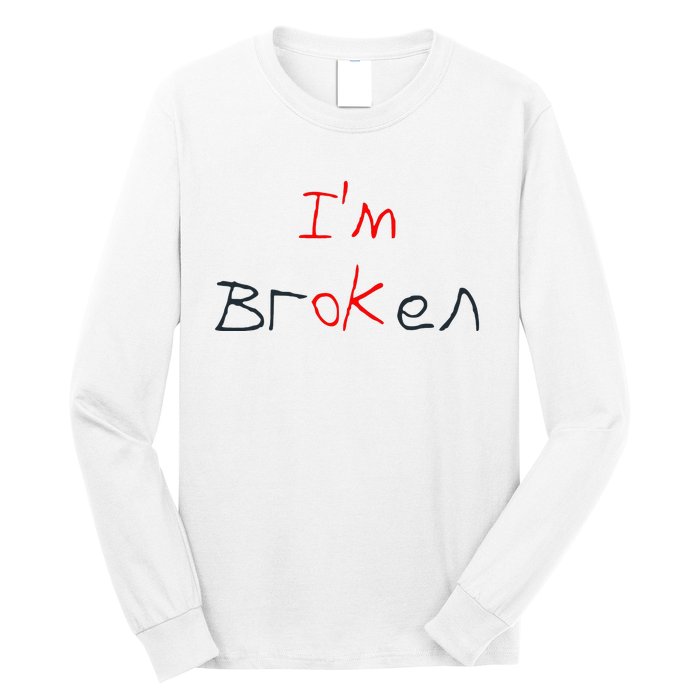 Im Broken Im Ok Broken Invisible Illness Tee Mental Health Long Sleeve Shirt