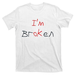 Im Broken Im Ok Broken Invisible Illness Tee Mental Health T-Shirt