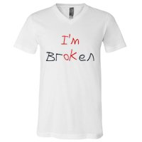 Im Broken Im Ok Broken Invisible Illness Tee Mental Health V-Neck T-Shirt