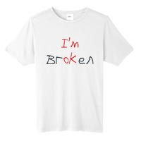 Im Broken Im Ok Broken Invisible Illness Tee Mental Health Tall Fusion ChromaSoft Performance T-Shirt