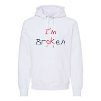 Im Broken Im Ok Broken Invisible Illness Tee Mental Health Premium Hoodie