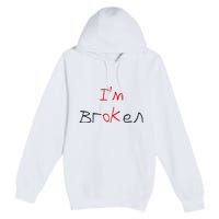 Im Broken Im Ok Broken Invisible Illness Tee Mental Health Premium Pullover Hoodie