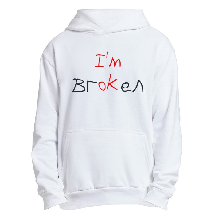 Im Broken Im Ok Broken Invisible Illness Tee Mental Health Urban Pullover Hoodie