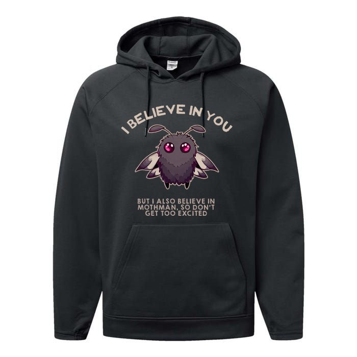 I Believe In You But I Also Believe In Mothman Funny Cryptid Performance Fleece Hoodie