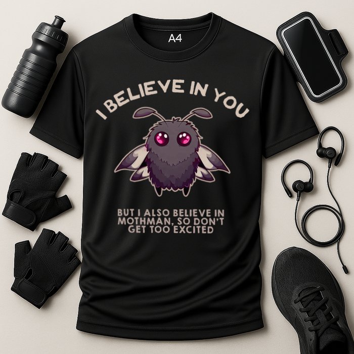 I Believe In You But I Also Believe In Mothman Funny Cryptid Performance Shirt