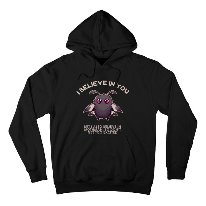 I Believe In You But I Also Believe In Mothman Funny Cryptid Hoodie