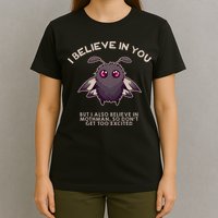 I Believe In You But I Also Believe In Mothman Funny Cryptid T-Shirt