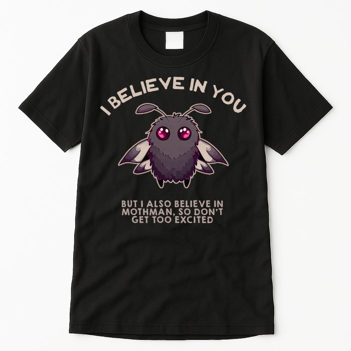 I Believe In You But I Also Believe In Mothman Funny Cryptid Tall T-Shirt