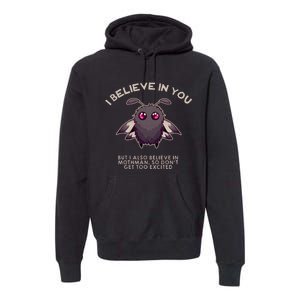 I Believe In You But I Also Believe In Mothman Funny Cryptid Premium Hoodie