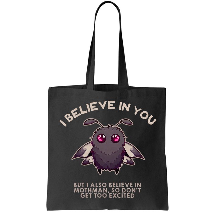 I Believe In You But I Also Believe In Mothman Funny Cryptid Bag