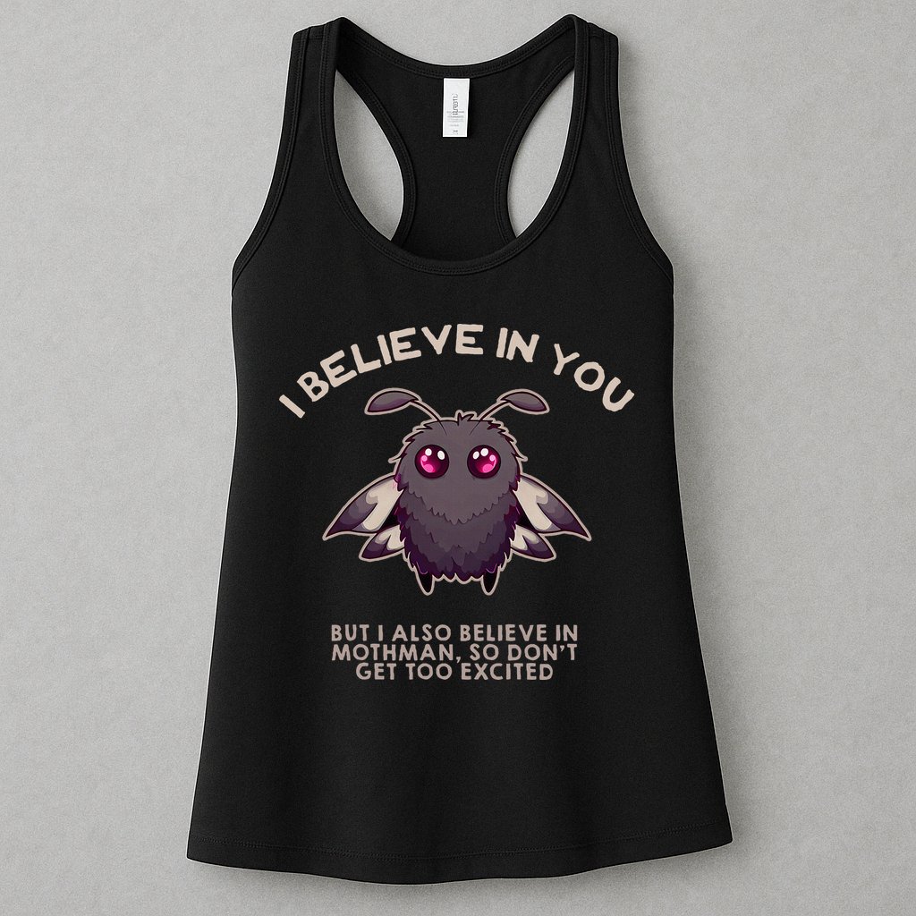 I Believe In You But I Also Believe In Mothman Funny Cryptid Womens Tank Top