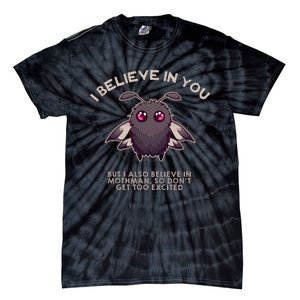 I Believe In You But I Also Believe In Mothman Funny Cryptid Tie-Dye T-Shirt