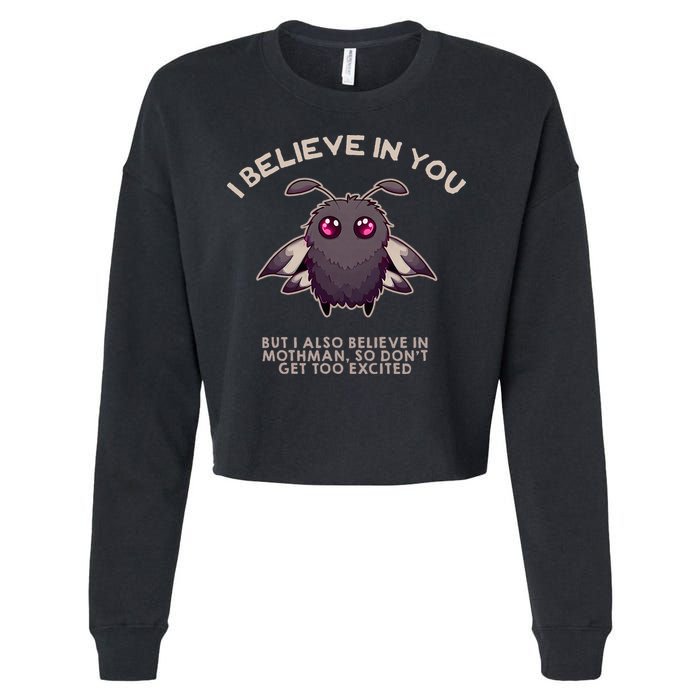 I Believe In You But I Also Believe In Mothman Funny Cryptid Cropped Pullover Crew