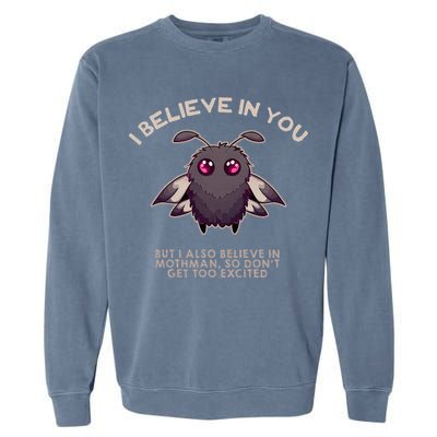 I Believe In You But I Also Believe In Mothman Funny Cryptid Garment-Dyed Sweatshirt