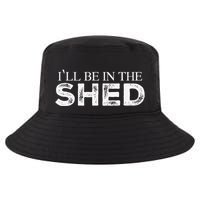 ILl Be In The Shed Funny Gift For Dad Cool Comfort Performance Bucket Hat