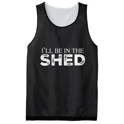 ILl Be In The Shed Funny Gift For Dad Mesh Reversible Basketball Jersey Tank