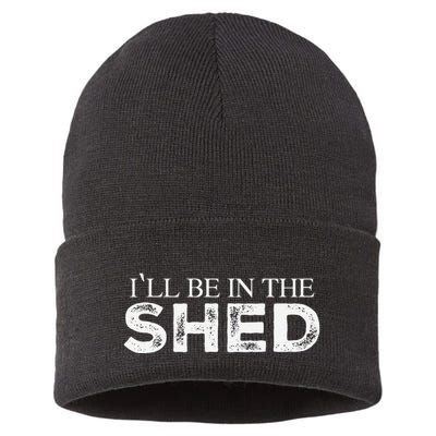 ILl Be In The Shed Funny Gift For Dad Sustainable Knit Beanie