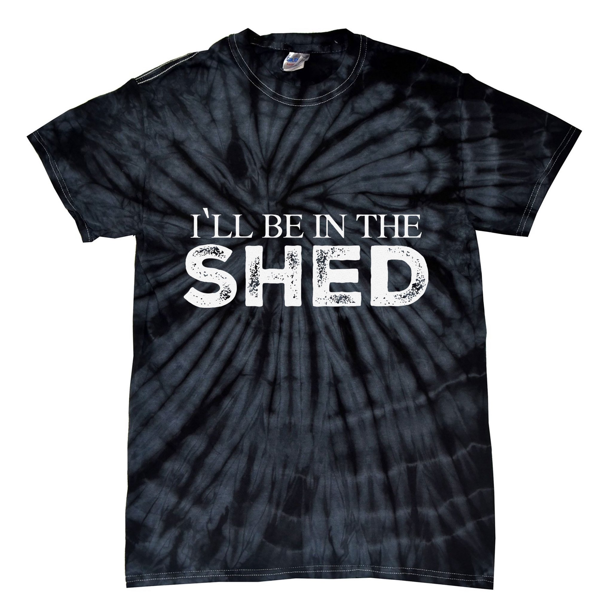 ILl Be In The Shed Funny Gift For Dad Tie-Dye T-Shirt