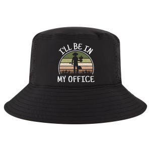 ILl Be In My Office Funny Gardening Lover Gardener Cool Comfort Performance Bucket Hat