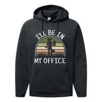 ILl Be In My Office Funny Gardening Lover Gardener Performance Fleece Hoodie