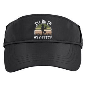 ILl Be In My Office Funny Gardening Lover Gardener Adult Drive Performance Visor