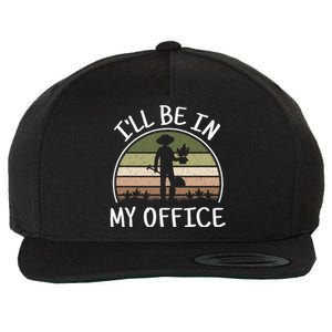 ILl Be In My Office Funny Gardening Lover Gardener Wool Snapback Cap