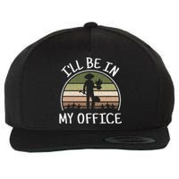 ILl Be In My Office Funny Gardening Lover Gardener Wool Snapback Cap